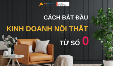 Cách bắt đầu kinh doanh nội thất từ con số 0 cách bắt đầu kinh doanh nội thất từ con số 0