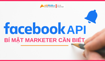 API chạy chuyển đổi Facebook: Bí mật mà Marketer cần biết chạy chuyển đổi Facebook