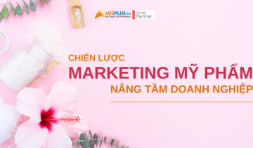 9 chiến lược marketing của mỹ phẩm nâng tầm vị thế doanh nghiệp chiến lược marketing của mỹ phẩm