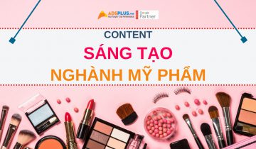 Làm thế nào để tạo một content mỹ phẩm hay ? content mỹ phẩm hay