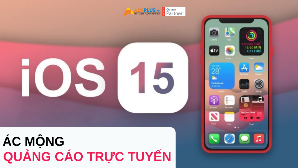 ios 15 ác mộng của quảng cáo trực tuyến