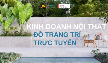 Cách buôn bán nội thất và đồ trang trí trực tuyến kinh doanh nội thất trực tuyến