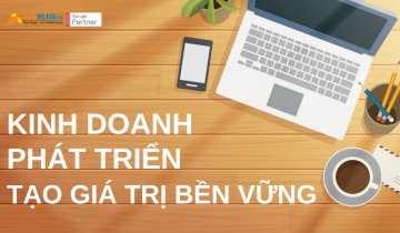 Tạo các giá trị bền vững để có thể kinh doanh phát triển kinh doanh phát triển