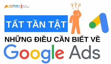 Tất tần tật những điều cần biết về quảng cáo Google Ads dịch vụ quảng cáo google ads