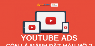 Youtube Ads – Liệu có còn là mảnh đất màu mỡ ? quảng cáo kênh youtube