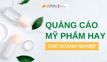 Cách tạo quảng cáo mỹ phẩm hay cho doanh nghiệp quảng cáo mỹ phẩm hay