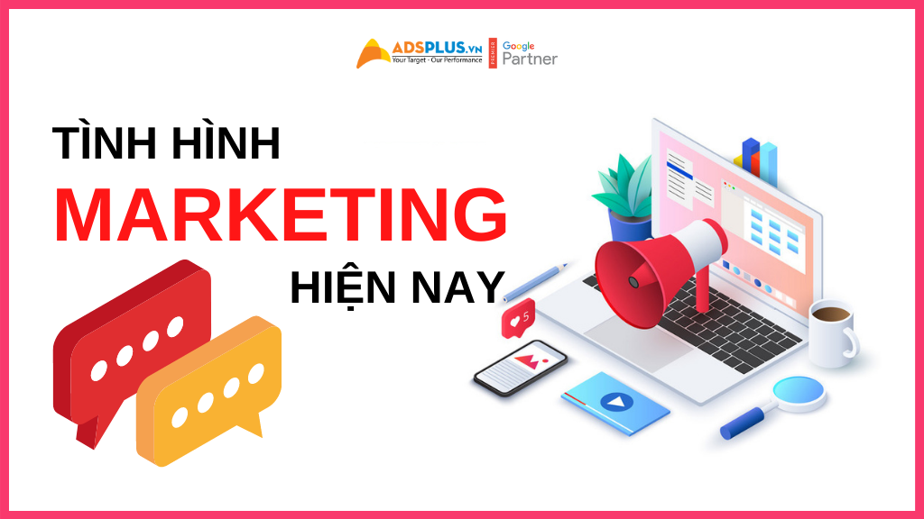 tình hình marketing hiện nay