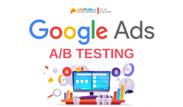 Cách chạy A/B testing Google Ads và tối ưu hóa AB test google ads