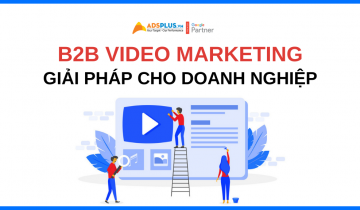 B2B Video Marketing vũ khí hạ gục mọi khách hàng b2b video marketing