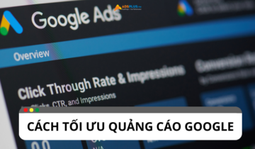 Chia sẻ kinh nghiệm để tối ưu quảng cáo Google Ads