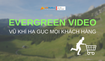 Evergreen Video – chìa khóa cho chiến dịch Video Marketing evergreen video