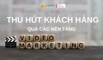 5 nền tảng quảng cáo Video giúp doanh nghiệp thu hút gấp 1000 lần social video marketing