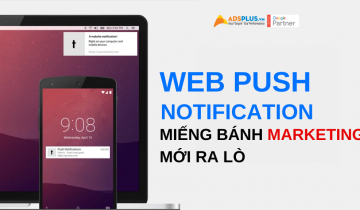 Thông báo đẩy trên Website – Miếng bánh Marketing mới ra lò thông báo đẩy trên website