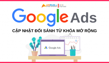 Google Ads cập nhật đối sánh từ khóa mở rộng cho doanh nghiệp từ khóa mở rộng
