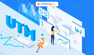 UTM là gì ? Cách tạo UTM