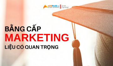 Bằng Marketing liệu có còn quan trọng khi ứng tuyển ? bằng marketing