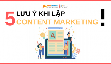 5 lưu ý khi lập kế hoạch Content Marketing sau “mùa dịch” kế hoạch content marketing