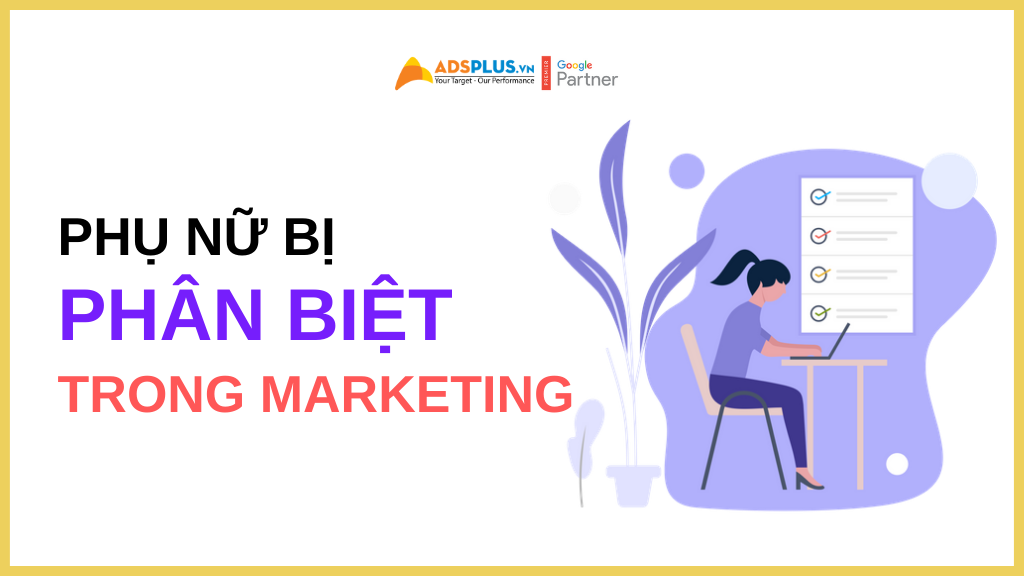 Phụ nữ liệu có còn bị phân biệt đối xử trong ngành Marketing ngành marketing