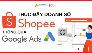 Thúc đẩy quảng cáo Shopee thông qua Google Shopping Ads quảng cáo shopee