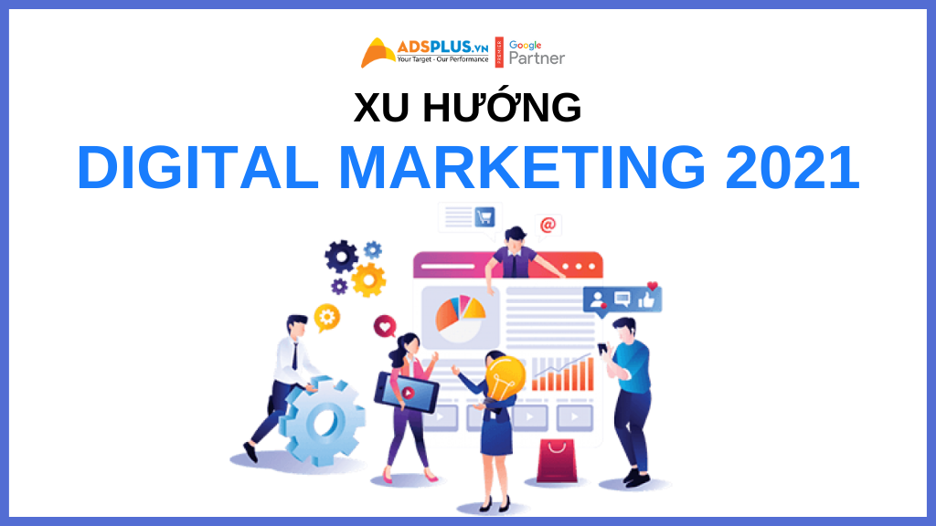 các xu hướng digital marketing 2021
