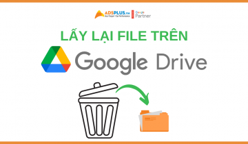 Làm sao để có thể lấy lại file đã xóa trên Google Drive nhanh nhất ? lấy lại file đã xóa trên google drive