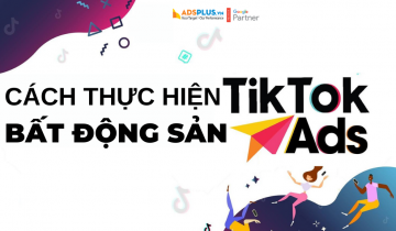 Hướng dẫn cách thực hiện bất động sản Tiktok Ads bat-dong-san-tiktok-ads