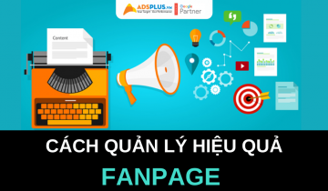 Các cách quản lý Fanpage một cách hiệu quả cho mọi người dùng cách quản lý fanpage