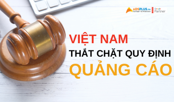 Các quy định về quảng cáo đang dần thắt chặt tại Việt Nam quy định về quảng cáo