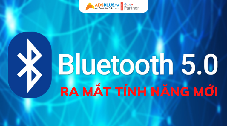 Tính năng mới trong phiên bản Bluetooth 5.0 bluetooth 5.0