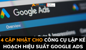 4 cập nhật cho công cụ lập kế hoạch hiệu suất Google Ads công cụ lập kế hoạch hiệu suất