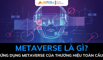 Metaverse là gì? Ứng dụng Metaverse của các thương hiệu toàn cầu metaverse là gì