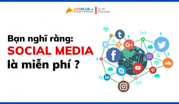 Bạn nghĩ rằng “Social media là miễn phí”, nếu không phải thì sao? social media miễn phí