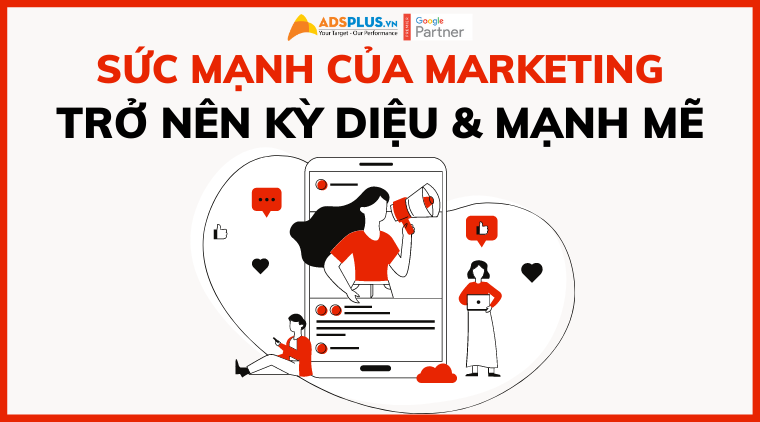 Thúc đẩy sự kỳ diệu của sức mạnh Marketing sức mạnh của marketing