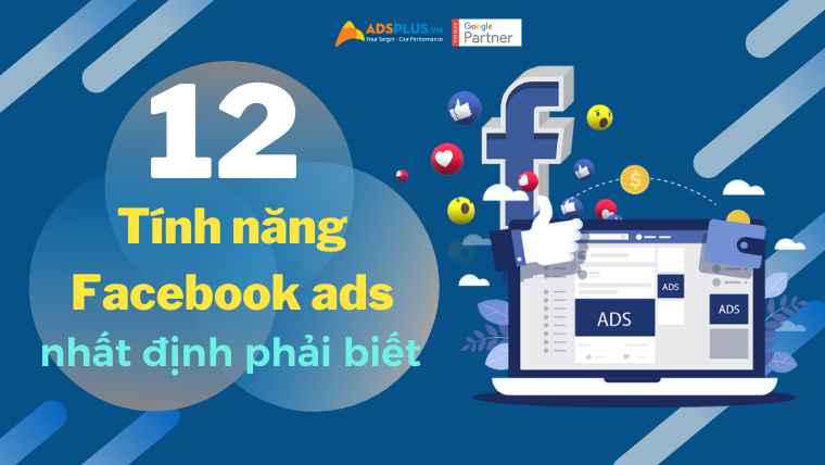 12 tính năng Facebook ads nhất định phải biết tính năng facebook ads