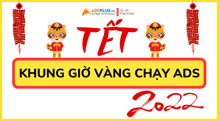 Tết – khung giờ vàng chạy Ads cho mọi ngành nghề chạy quảng cáo tết