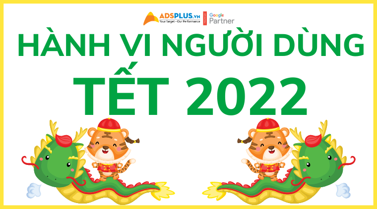 hành vi người dùng tết 2022