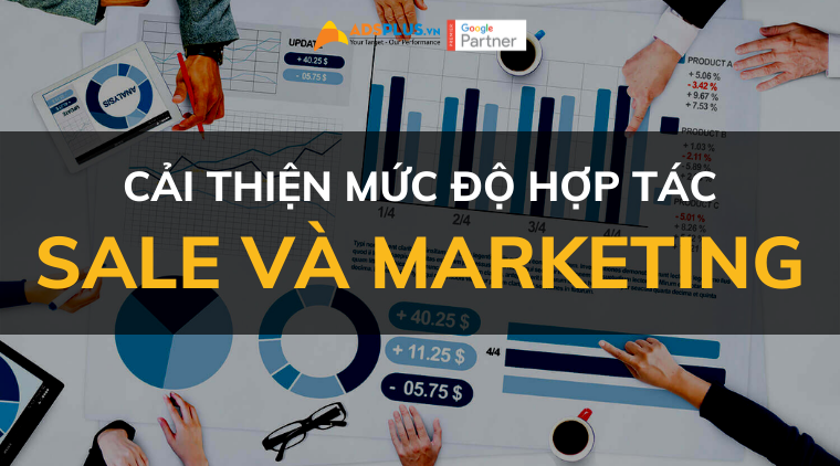 Làm sao để cải thiện mức độ hợp tác giữa Sale và Marketing? sale và marketing