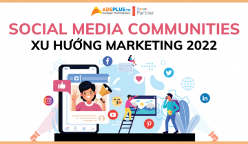 Đầu tư vào Social Media Communities – xu hướng Marketing năm 2022 social media communities