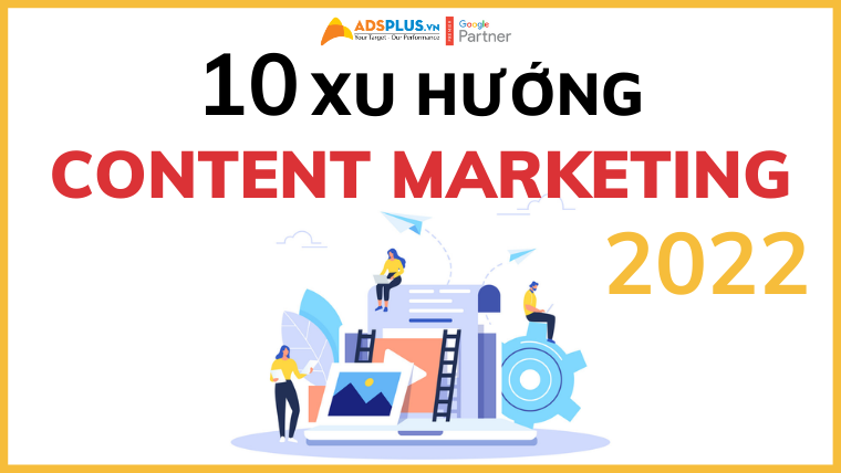 xu hướng content marketing 2022