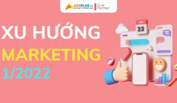Một số xu hướng Marketing nổi bật tháng 1/2022 xu hướng marketing tháng 1 2022