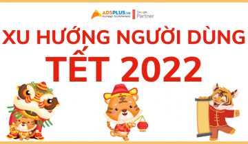 xu hướng người dùng tết 2022
