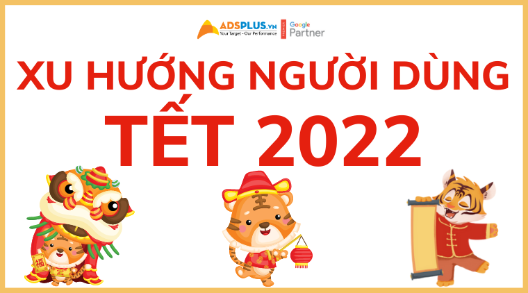 xu hướng người dùng tết 2022