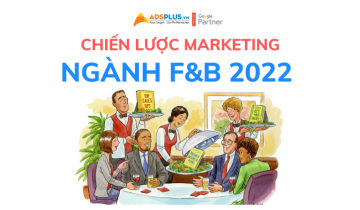 Chiến lược Marketing ngành F&B 2022 chiến lược marketing f&b 2022