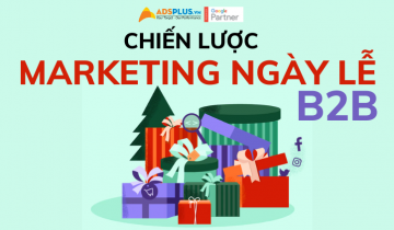 Một số chiến lược Marketing ngày lễ dành cho doanh nghiệp B2B chiến lược marketing ngày lễ
