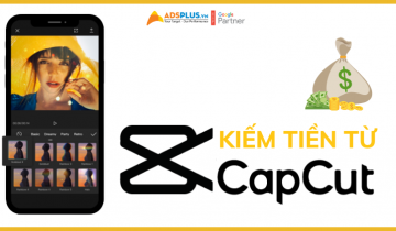 Capcut là gì? Làm thế nào để kiếm tiền từ Capcut kiếm tiền từ capcut