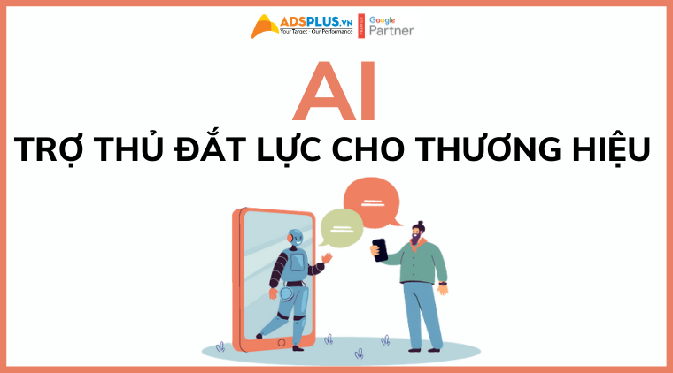 AI – Công cụ mới giúp thương hiệu nói chuyện với người dùng nói chuyện với ai