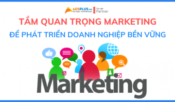 Tầm quan trọng Marketing để phát triển doanh nghiệp bền vững tầm quan trọng marketing