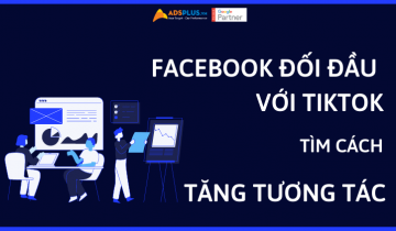 Facebook: Đối đầu với TikTok để tìm cách gia tăng tương tác gia tăng tương tác facebook