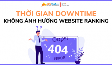 Google: Thời gian downtime sẽ không ảnh hưởng đến xếp hạng Website thời gian downtime website