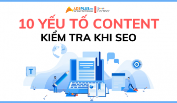 10 yếu tố content mà bạn phải kiểm tra trong quá trình SEO yếu tố content